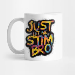 Just Let Me Stim Bro, Graffiti Design Mug